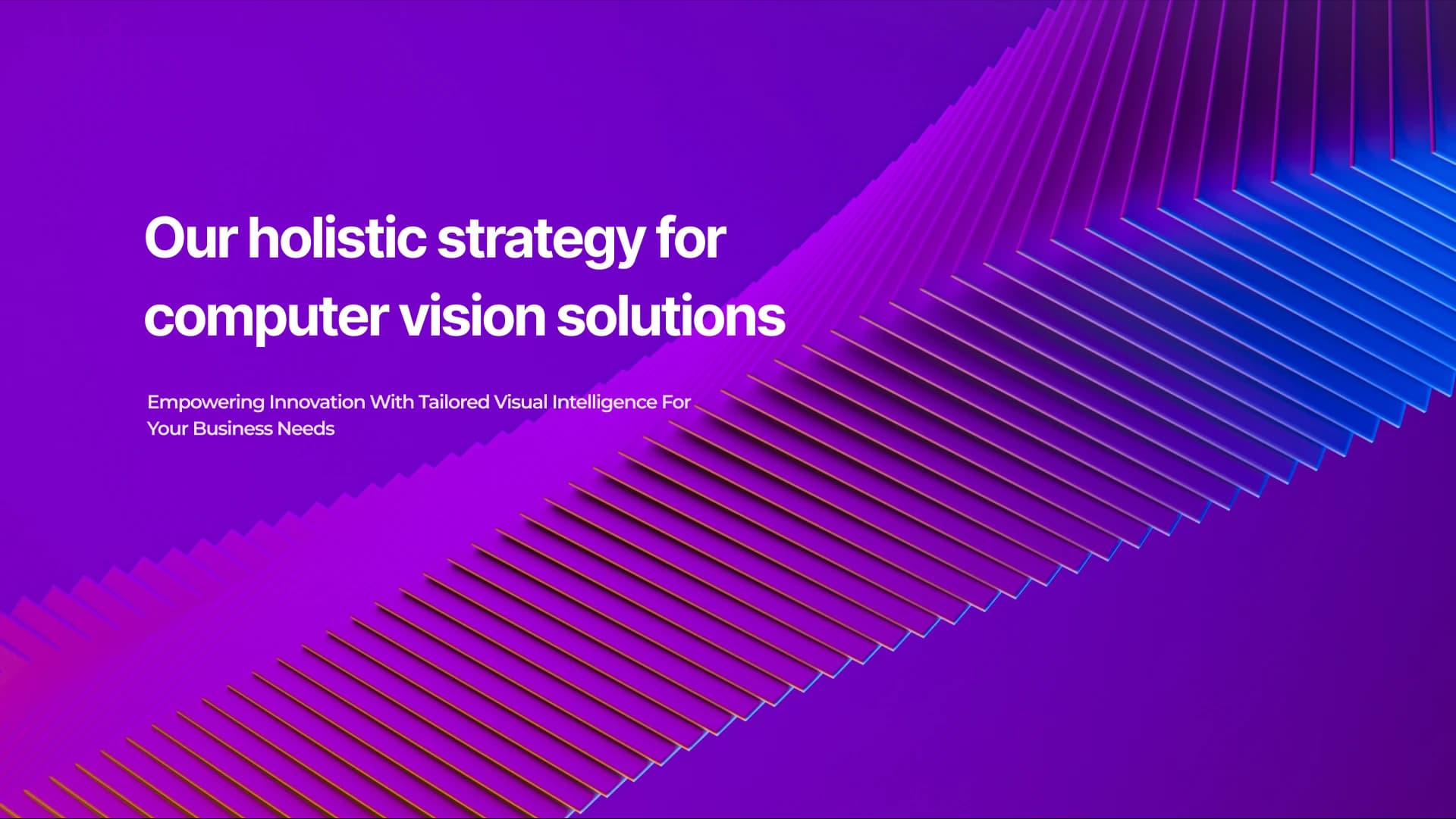 Our holistic strategy for computer vision solutions